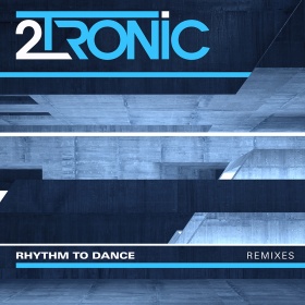 2TRONIC - RHYTHM TO DANCE (REMIXES)